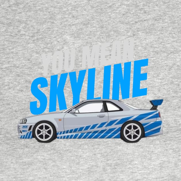 You mean Skyline { fast and furious Paul walker's R34 GTR } by MOTOSHIFT